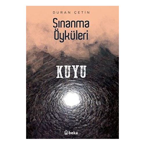 Kuyu - Sınanma Öyküleri - Duran Çetin - Beka Yayınları