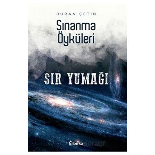 Sır Yumağı - Sınanma Öyküleri - Duran Çetin - Beka Yayınları