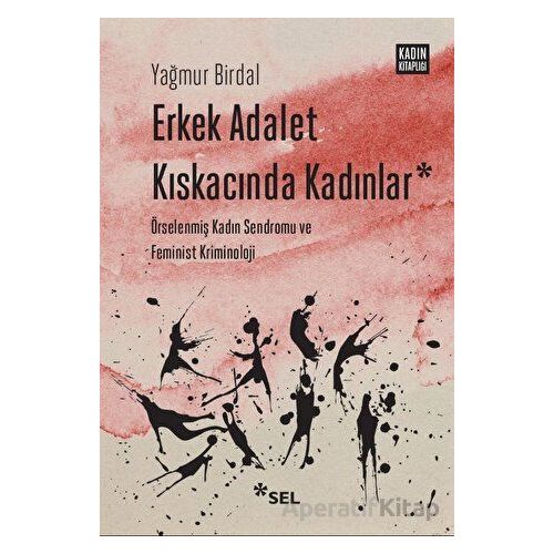 Erkek Adalet Kıskacında Kadınlar - Yağmur Birdal - Sel Yayıncılık