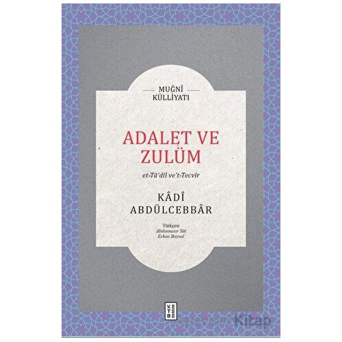 Adalet ve Zulüm - Kadı Abdülcebbar - Ketebe Yayınları