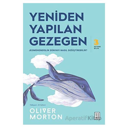 Yeniden Yapılan Gezegen - Oliver Morton - Ketebe Yayınları