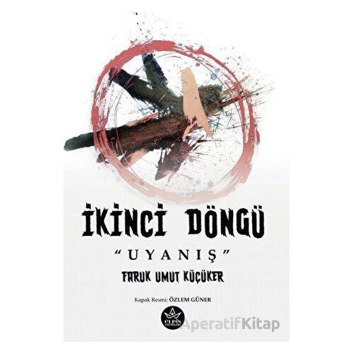 İkinci Döngü “Uyanış” - Faruk Umut Küçüker - Elpis Yayınları