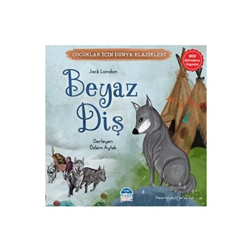 Çocuklar İçin Dünya Klasikleri – Beyaz Diş - Jack London - Martı Çocuk Yayınları