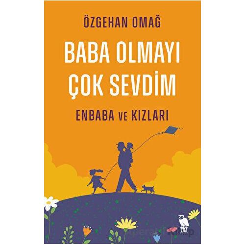 Baba Olmayı Çok Sevdim - Enbaba ve Kızları - Özgehan Omağ - Nemesis Kitap