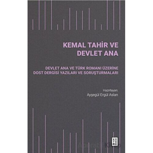 Kemal Tahir ve Devlet Ana - Ayşegül Ergül Aslan - Ketebe Yayınları