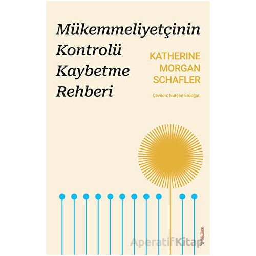 Mükemmeliyetçinin Kontrolü Kaybetme Rehberi - Katherine Morgan Schafler - Sola Unitas
