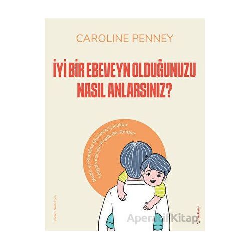 İyi Bir Ebeveyn Olduğunuzu Nasıl Anlarsınız? - Caroline Penney - Sola Unitas