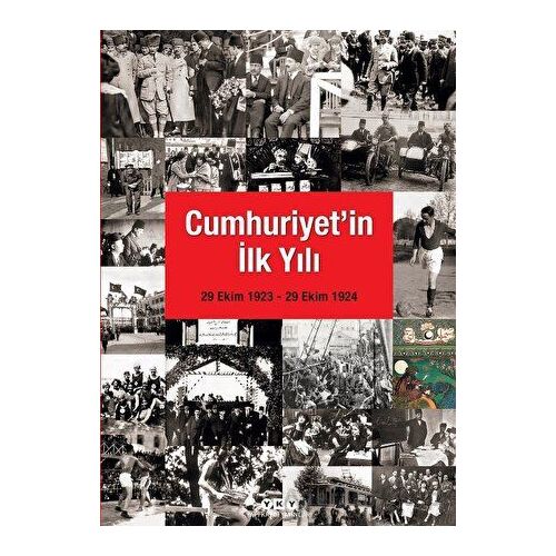 Cumhuriyetin İlk Yılı (29 Ekim 1923 - 29 Ekim 1924) - Kolektif - Yapı Kredi Yayınları