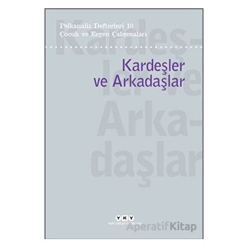 Psikanaliz Defterleri 10 – Çocuk ve Ergen Çalışmaları/Kardeşler ve Arkadaşlar