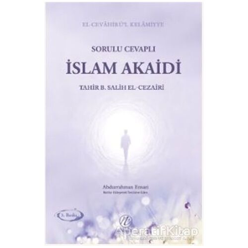 Sorulu Cevaplı İslam Akaidi - Tahir b. Salih el-Cezairi - Nida Yayıncılık