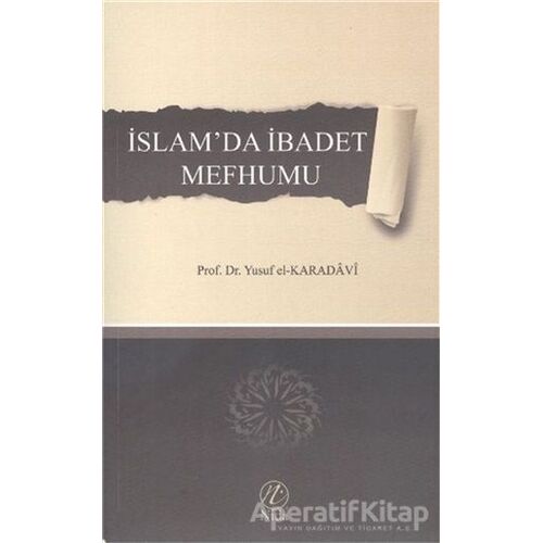 İslamda İbadet Mefhumu - Yusuf el-Karadavi - Nida Yayınları