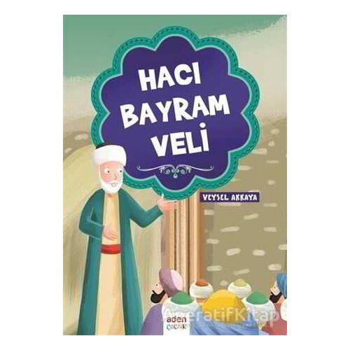 Hacı Bayram Veli - Veysel Akkaya - Aden Yayıncılık