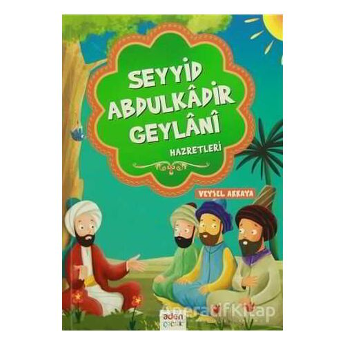 Seyyid Abdulkadir Geylani Hazretleri - Veysel Akkaya - Aden Yayıncılık