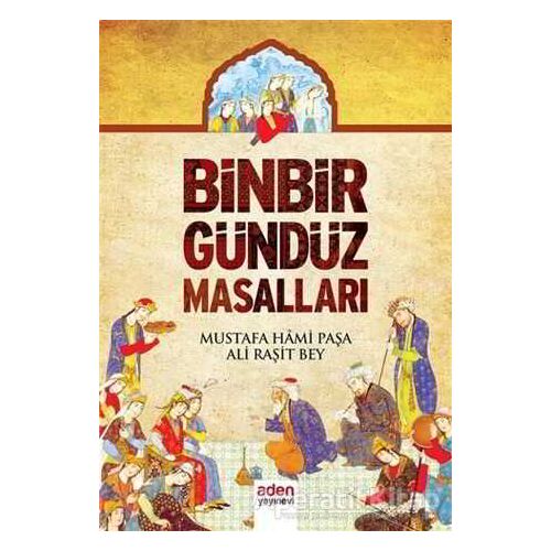 Binbir Gündüz Masalları - Mustafa Hami Paşa - Aden Yayıncılık