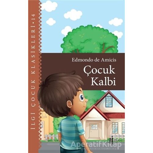 Çocuk Kalbi - Çocuk Klasikleri - Edmondo De Amicis - İlgi Kültür Sanat Yayınları