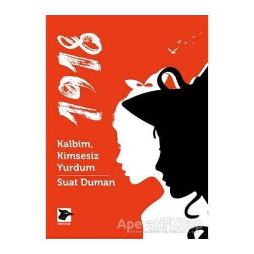 1918 - Kalbim, Kimsesiz Yurdum - Suat Duman - Alakarga Sanat Yayınları