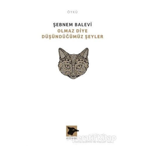 Olmaz Diye Düşündüğümüz Şeyler - Şebnem Balevi - Alakarga Sanat Yayınları