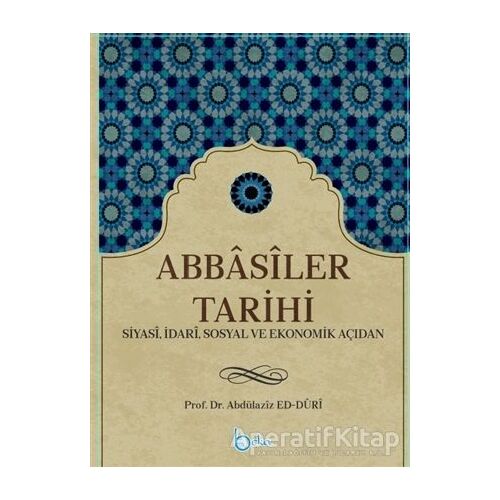 Abbasiler Tarihi - Abdülaziz ed-Duri - Beka Yayınları