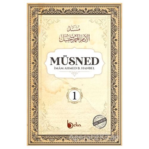 Müsned (1. Cilt - Arapça Metinli) - İmam Ahmed B. Hanbel - Beka Yayınları