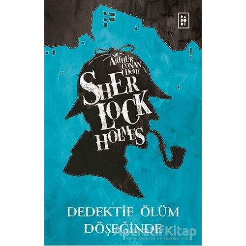 Sherlock Holmes - Dedektif Ölüm Döşeğinde - Sir Arthur Conan Doyle - Parodi Yayınları