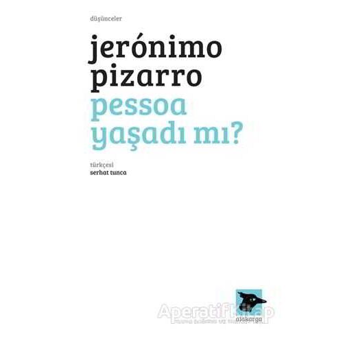 Pessoa Yaşadı Mı? - Jeronimo Pizarro - Alakarga Sanat Yayınları