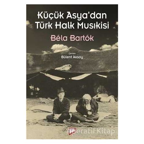 Küçük Asya’dan Türk Halk Musıkisi - Bela Bartok - Pan Yayıncılık