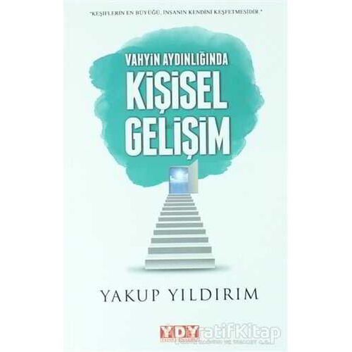 Vahyin Aydılığında Kişisel Gelişim - Yakup Yıldırım - YDY Yayınları