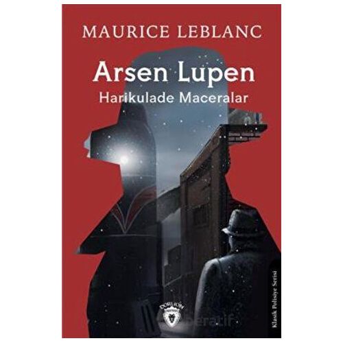 Arsen Lupen Harikulade Maceralar - Maurice Leblanc - Dorlion Yayınları