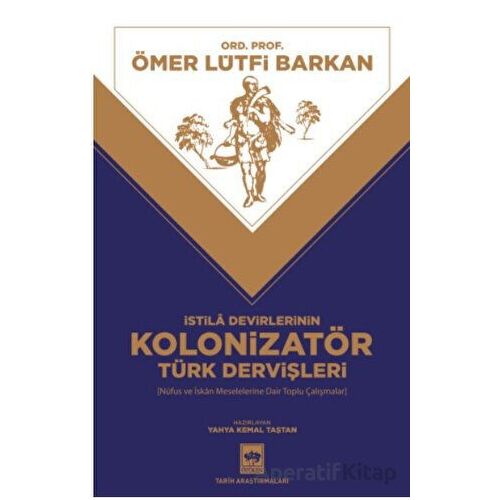 İstila Devirlerinin Kolonizatör Türk Dervişleri - Ömer Lütfi Barkan - Ötüken Neşriyat