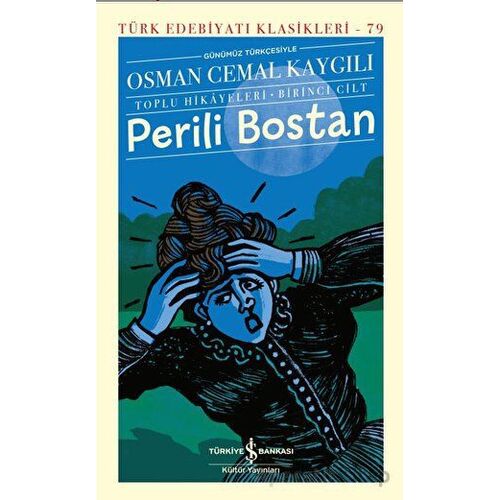 Perili Bostan - Toplu Hikayeleri - Birinci Cilt - Osman Cemal Kaygılı - İş Bankası Kültür Yayınları