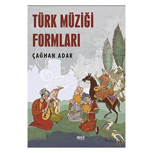 Türk Müziği Formları - Çağhan Adar - Gece Kitaplığı