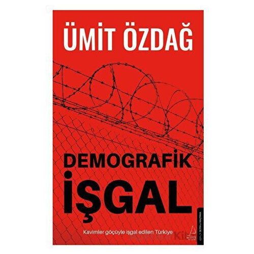 Demografik İşgal - Ümit Özdağ - Destek Yayınları