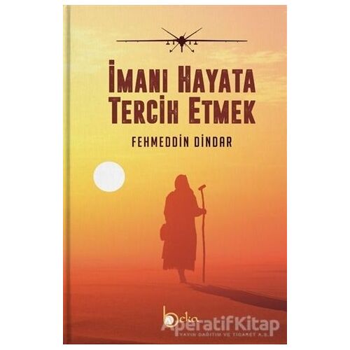İmanı Hayata Tercih Etmek - Fehmeddin Dindar - Beka Yayınları