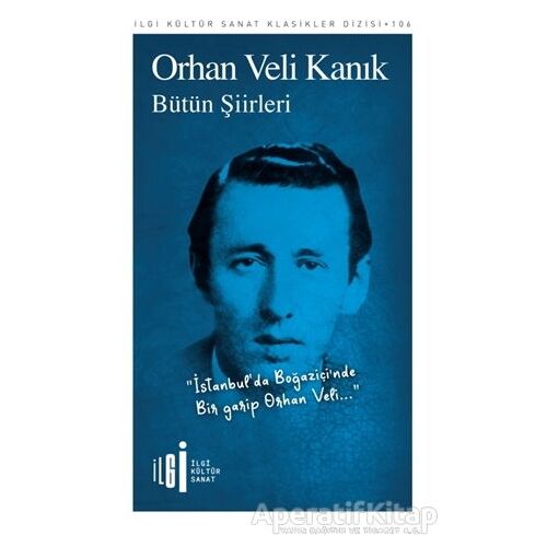 Bütün Şiirleri - Orhan Veli Kanık - İlgi Kültür Sanat Yayınları