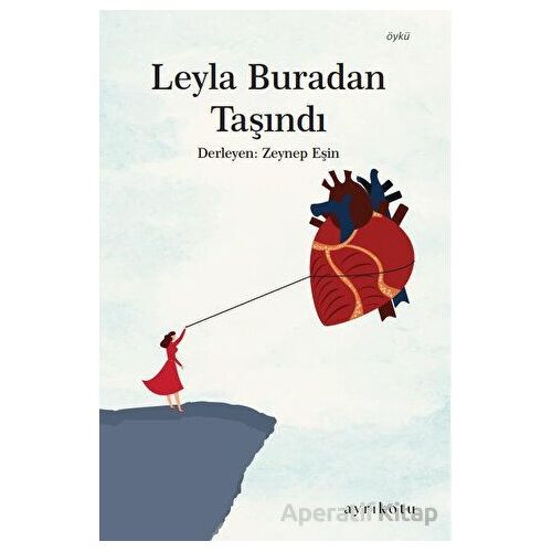 Leyla Buradan Taşındı - Zeynep Eşin - Ayrıkotu Yayınları