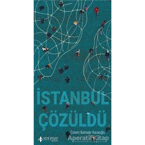 İstanbul Çözüldü - Özlem Bahadır - Ayrıkotu Yayınları