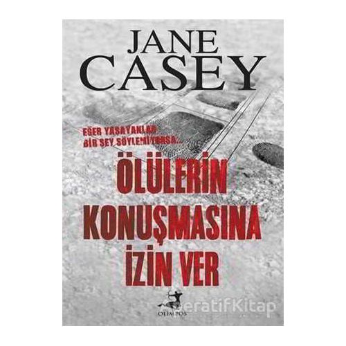 Ölülerin Konuşmasına İzin Ver - Jane Casey - Olimpos Yayınları