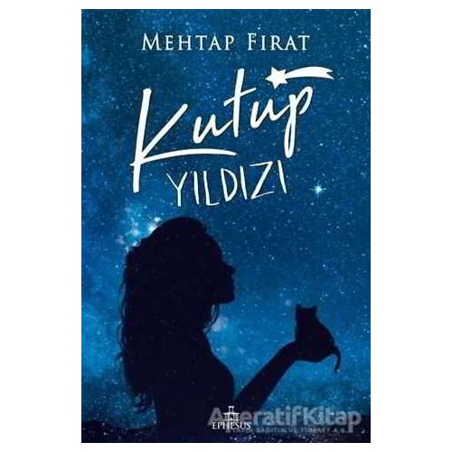 Kutup Yıldızı 1 - Mehtap Fırat - Ephesus Yayınları