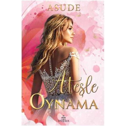 Ateşle Oynama - Asude - Ephesus Yayınları