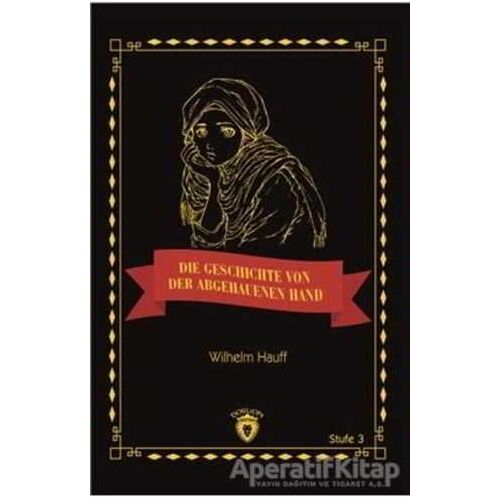 Die Geschichte Von Der Abgehauenen Hand Stufe 3 (Almanca Hikaye) - Wilhelm Hauff - Dorlion Yayınları