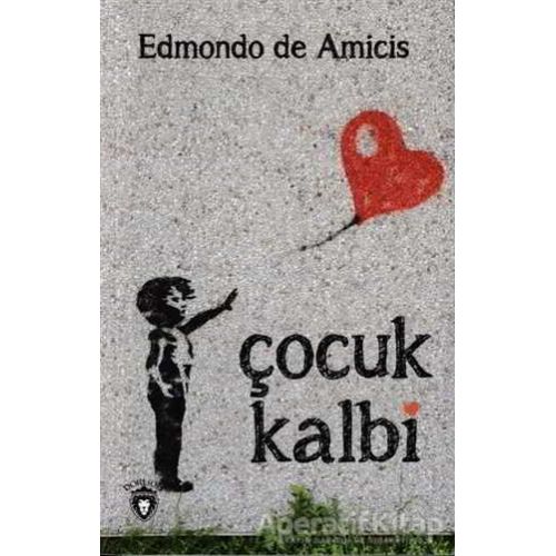 Çocuk Kalbi - Edmondo De Amicis - Dorlion Yayınları