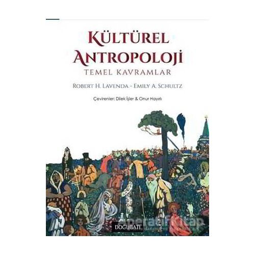 Kültürel Antropoloji - Robert H. Lavenda - Doğu Batı Yayınları