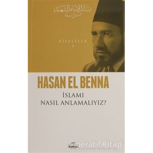 İslamı Nasıl Anlamalıyız? - Hasan el-Benna - Ravza Yayınları