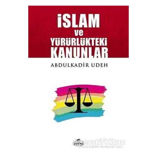 İslam ve Yürürlükteki Kanunlar - Abdülkadir Udeh - Ravza Yayınları