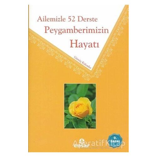 Ailemizle 52 Derste Peygamberimizin Hayatı - Gümüş Kalemler - Ensar Neşriyat