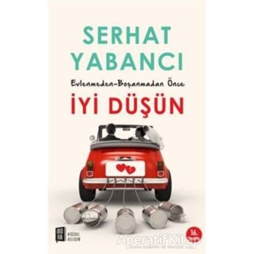 Evlenmeden - Boşanmadan Önce İyi Düşün - Serhat Yabancı - Mona Kitap