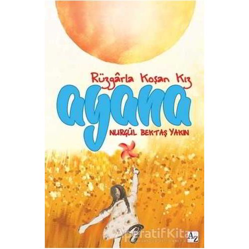 Rüzgarla Koşan Kız Ayana - Nurgül Bektaş Yakın - Az Kitap