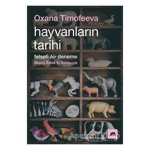 Hayvanların Tarihi - Oxana Timofeeva - Kolektif Kitap
