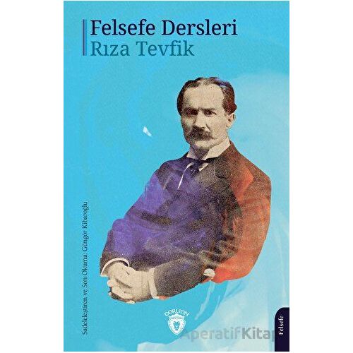 Felsefe Dersleri - Rıza Tevfik - Dorlion Yayınları