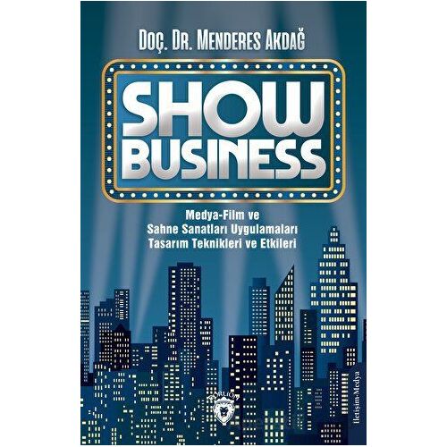 Show Business Medya-Film ve Sahne Sanatları Uygulamaları Tasarım Teknikleri ve Etkileri